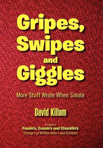 Cover image for Gripes, Swipes and Giggles: More Stuff Wrote When Smote