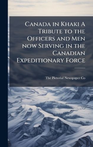 Cover image for Canada in Khaki A Tribute to the Officers and Men now Serving in the Canadian Expeditionary Force