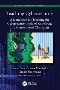 Cover image for Teaching Cybersecurity: A Handbook for Teaching the Cybersecurity Body of Knowledge in a Conventional Classroom