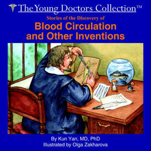 Stories of the Discovery of Blood Circulation and Other Inventions: The Young Doctors Collection