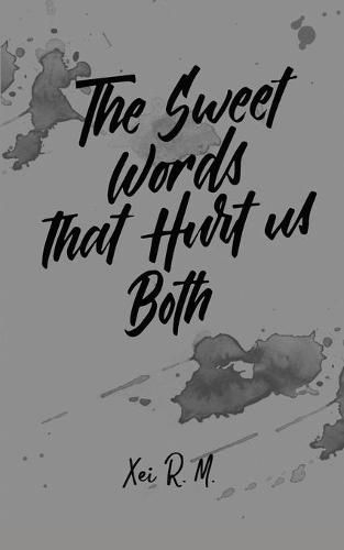 Cover image for The Sweet Words that Hurt us Both