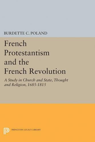 Cover image for French Protestantism and the French Revolution: Church and State, Thought and Religion, 1685-1815