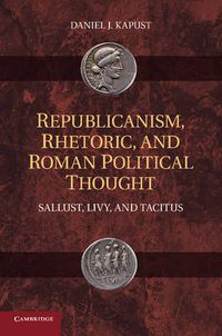 Cover image for Republicanism, Rhetoric, and Roman Political Thought: Sallust, Livy, and Tacitus