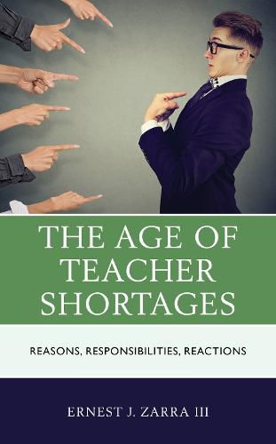 Cover image for The Age of Teacher Shortages: Reasons, Responsibilities, Reactions