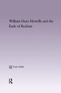 Cover image for William Dean Howells and the Ends of Realism