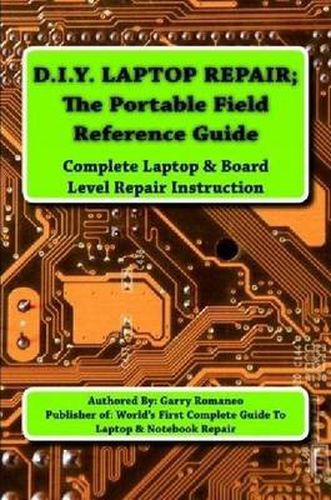 Cover image for D.I.Y Laptop Repair; The Portable Field Reference Guide