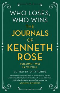 Cover image for Who Loses, Who Wins: The Journals of Kenneth Rose: Volume Two 1979-2014