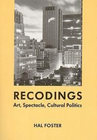 Cover image for Recodings: Art, Spectacle, Cultural Politics
