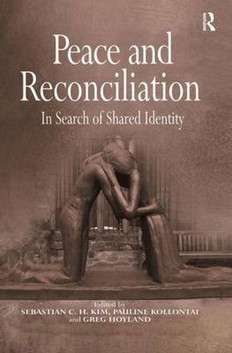 Cover image for Peace and Reconciliation: In Search of Shared Identity