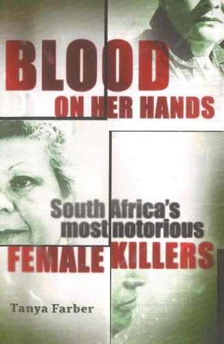 Cover image for Blood on Her Hands: South Africa's Most Notorious Female Killers