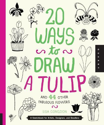 Cover image for 20 Ways to Draw a Tulip and 44 Other Fabulous Flowers