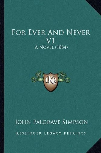 For Ever and Never V1: A Novel (1884)