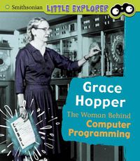 Cover image for Grace Hopper: The Woman Behind Computer Programming