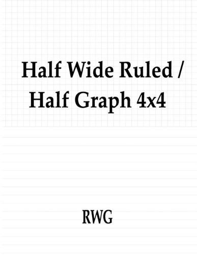 Half Wide Ruled / Half Graph 4x4: 50 Pages 8.5 X 11