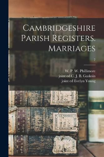 Cambridgeshire Parish Registers. Marriages; 7