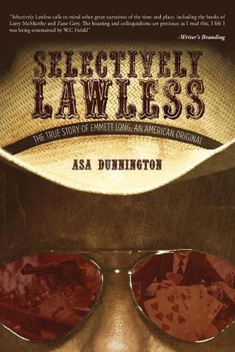 Cover image for Selectively Lawless: The True Story Of Emmett Long, An American Original