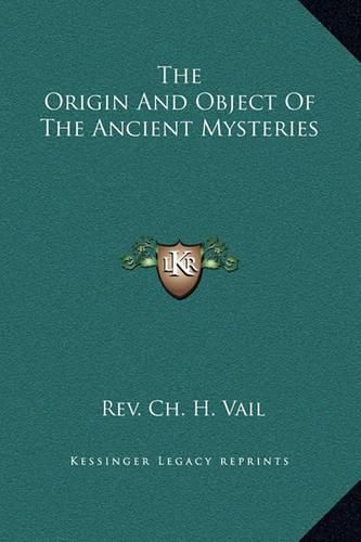 Cover image for The Origin and Object of the Ancient Mysteries