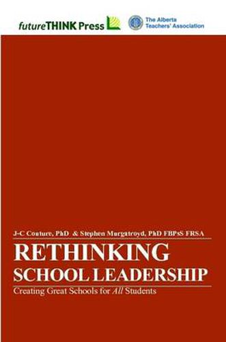 Rethinking School Leadership - Creating Great Schools for All Students