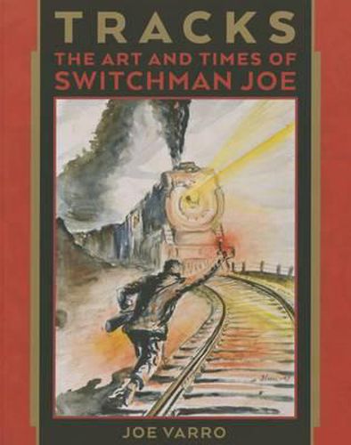 Cover image for Tracks: The Art and Times of Switchman Joe