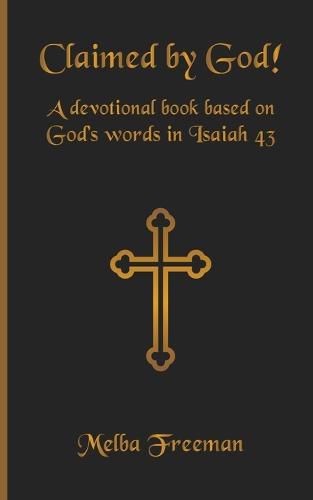 Cover image for Claimed by God!: A devotional book based on God's words in Isaiah 43