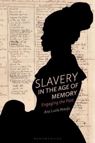 Cover image for Slavery in the Age of Memory: Engaging the Past