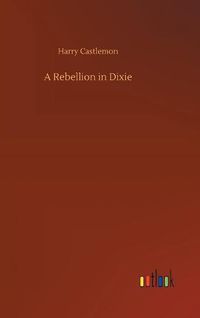 Cover image for A Rebellion in Dixie
