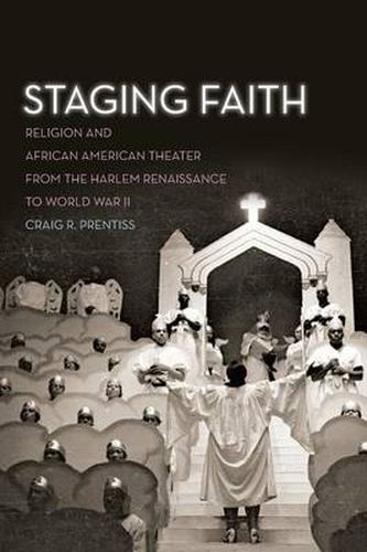 Cover image for Staging Faith: Religion and African American Theater from the Harlem Renaissance to World War II