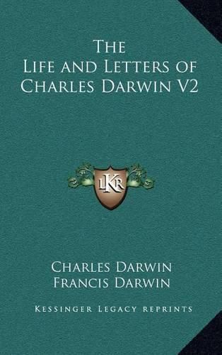 The Life and Letters of Charles Darwin V2