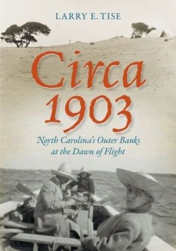 Cover image for Circa 1903: North Carolina's Outer Banks at the Dawn of Flight