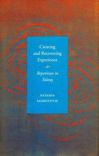 Cover image for Creating and Recovering Experience: Repetition in Tolstoy