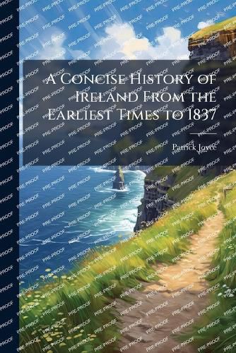 Cover image for A Concise History of Ireland From the Earliest Times to 1837
