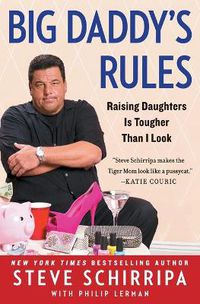 Cover image for Big Daddy's Rules: Raising Daughters Is Tougher Than I Look