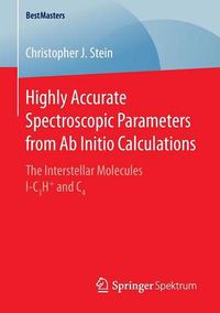 Cover image for Highly Accurate Spectroscopic Parameters from Ab Initio Calculations: The Interstellar Molecules l-C3H+ and C4