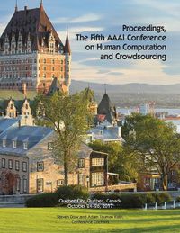 Cover image for Proceedings, the Fifth AAAI Conference on Human Computation and Crowdsourcing (Hcomp 2017)