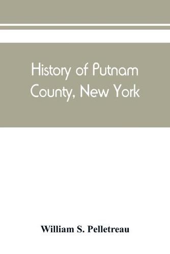 History of Putnam County, New York: with biographical sketches of its prominent men