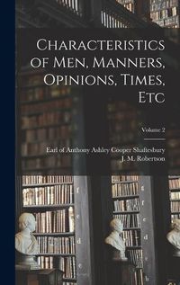 Cover image for Characteristics of men, Manners, Opinions, Times, Etc; Volume 2