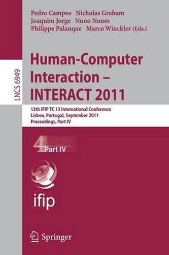 Cover image for Human-Computer Interaction -- INTERACT 2011: 13th IFIP TC 13 International Conference, Lisbon, Portugal, September 5-9, 2011, Proceedings, Part IV