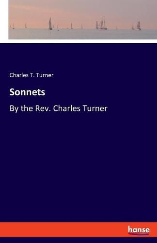 Cover image for Sonnets: By the Rev. Charles Turner