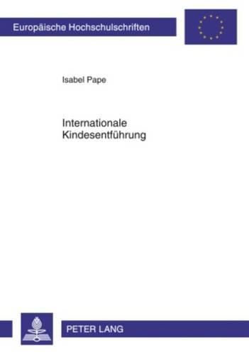 Cover image for Internationale Kindesentfuehrung: Instrumente Und Verfahren Zur Konfliktloesung Unter Beruecksichtigung Der Mediation