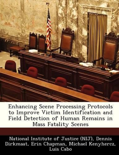 Cover image for Enhancing Scene Processing Protocols to Improve Victim Identification and Field Detection of Human Remains in Mass Fatality Scenes