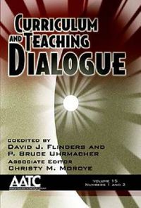 Cover image for Curriculum and Teaching Dialogue: Volume 15, Numbers 1 and 2