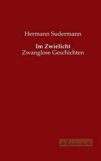 Cover image for Im Zwielicht: Zwanglose Geschichten