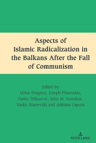 Cover image for Aspects of Islamic Radicalization in the Balkans After the Fall of Communism