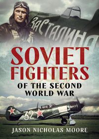 Cover image for Soviet Fighters of the Second World War