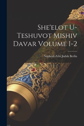 Cover image for She'elot u-teshuvot Mishiv davar Volume 1-2