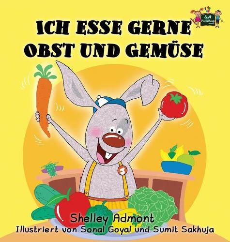 Ich esse gerne Obst und Gemuse: I Love to Eat Fruits and Vegetables (German Edition)