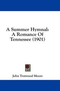 Cover image for A Summer Hymnal: A Romance of Tennessee (1901)