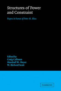 Cover image for Structures of Power and Constraint: Papers in Honor of Peter M. Blau