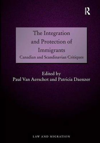 Cover image for The Integration and Protection of Immigrants: Canadian and Scandinavian Critiques