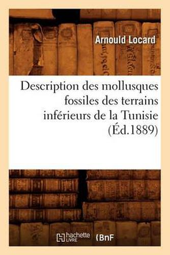 Description Des Mollusques Fossiles Des Terrains Inferieurs de la Tunisie, (Ed.1889)